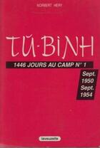 Couverture du livre « Tu-Binh : 1446 jours au camp n1, septembre 1950-septembre 1954 » de Hery Norbert aux éditions Lavauzelle