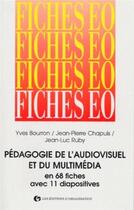 Couverture du livre « Pédagogie de l'audiovisuel et du multimedia en 68 fiches : En 68 fiches avec 11 diapositives » de Y. Bourron et J.-P. Chapuis et J.-L. Ruby aux éditions Organisation