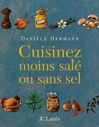 Couverture du livre « Cuisinez moins salé ou sans sel » de Hermann-D aux éditions Lattes