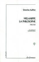 Couverture du livre « Mélanippe la philosophe ; trilogie » de Severine Auffret aux éditions Des Femmes