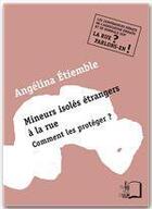 Couverture du livre « Mineurs isolés étrangers à la rue ; comment les protéger ? » de Angelina Etiemble aux éditions Editions Rue D'ulm