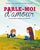 Couverture du livre « Parle-moi d'amour ; la sexualité expliquée aux enfants » de Sophie De Mullenheim et Florian Thouret aux éditions Mame