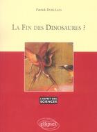 Couverture du livre « La fin des dinosaures ? - n 39 » de Patrick Dorleans aux éditions Ellipses