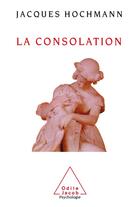 Couverture du livre « La consolation » de Jacques Hochman aux éditions Odile Jacob