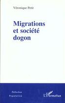 Couverture du livre « Migrations et société Dogon » de Veronique Petit aux éditions L'harmattan