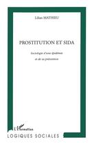 Couverture du livre « PROSTITUTION ET SIDA : Sociologie d'une épidémie et de sa prévention » de Lilian Mathieu aux éditions L'harmattan