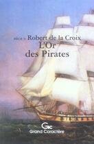 Couverture du livre « L'or des pirates » de Robert De La Croix aux éditions Grand Caractere