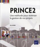 Couverture du livre « PRINCE2 ; une méthode pour maîtriser la gestion de vos projets » de Eric Norie aux éditions Eni
