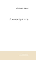 Couverture du livre « La montagne verte » de Mathis Jean-Marc aux éditions Le Manuscrit