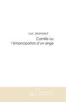 Couverture du livre « Camille ou l'émancipation d'un ange » de Jeansaut-L aux éditions Le Manuscrit