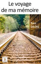 Couverture du livre « Le voyage de ma mémoire » de Yves Gilois aux éditions Paulo Ramand