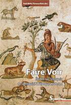 Couverture du livre « Faire voir : études sur l'enargeia de l'Antiquité à l'époque moderne » de Florence Klein et Ruth Webb aux éditions Pu Du Septentrion