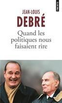 Couverture du livre « Quand les politiques nous faisaient rire » de Jean-Louis Debre aux éditions Points