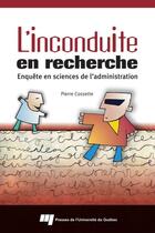 Couverture du livre « L'inconduite en recherche : enquête en sciences de l'administration » de Pierre Cossette aux éditions Pu De Quebec