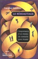 Couverture du livre « Le réseautage » de Caroline Gauthier aux éditions Quebecor