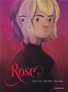 Couverture du livre « Rose Tome 1 » de Emilie Alibert et Valerie Vernay et Denis Lapiere aux éditions Dupuis