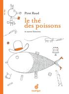 Couverture du livre « Le thé des poissons et autres histoires » de Piret Raud aux éditions Rouergue