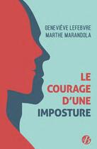 Couverture du livre « Le courage d'une imposture » de Genevieve Lefebvre et Marthe Marandola aux éditions De Boree