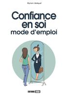 Couverture du livre « Confiance en soi ; mode d'emploi » de Myriam Jezequel aux éditions Editions Esi