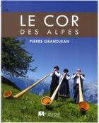 Couverture du livre « Le cor des Alpes » de Olivier Grandjean aux éditions Favre