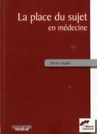 Couverture du livre « La place du sujet en médecine ; des soins palliatifs à la médecine générale » de Olivier Maille aux éditions Sauramps Medical