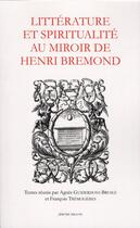 Couverture du livre « Littérature et spiritualité au miroir de Henri Brémond » de Agnes Guidorni-Brusle aux éditions Millon