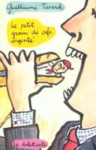 Couverture du livre « Le petit grain de cafe argente » de Tavard G aux éditions Le Dilettante