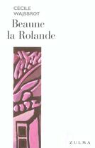 Couverture du livre « Beaune la rolande » de Cecile Wajsbrot aux éditions Zulma