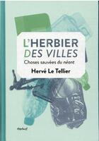 Couverture du livre « L'herbier des villes : choses sauvées du néant » de Herve Le Tellier aux éditions Textuel