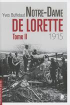 Couverture du livre « Notre Dame de Lorette Tome 2 ; 1915 » de Yves Buffetaut aux éditions Ysec