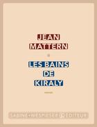Couverture du livre « Les bains de Kiraly » de Jean Mattern aux éditions Sabine Wespieser