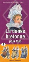 Couverture du livre « La danse bretonne pour tous t.2 » de Maryvonne Bre et Gilbert Babin aux éditions Le Telegramme