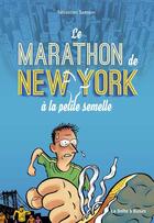 Couverture du livre « Le marathon de New York à la petite semelle » de Sebastien Samson aux éditions La Boite A Bulles