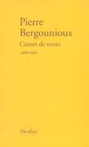 Couverture du livre « Carnet de notes ; 1980-1990 » de Pierre Bergounioux aux éditions Verdier
