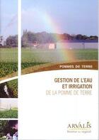 Couverture du livre « Gestion de l'eau et de l'irrigation de la pomme de terre » de Arvalis aux éditions Arvalis