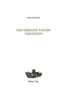 Couverture du livre « Des terrains vagues, variations » de Yann Miralles aux éditions Unes