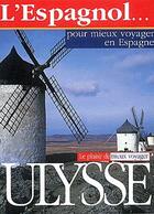 Couverture du livre « L'espagnol pour mieux voyager en Espagne » de Yves Seguin aux éditions Ulysse
