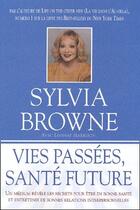 Couverture du livre « Vies passées ; santé future » de Sylvia Browne aux éditions Ada