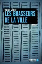 Couverture du livre « Les brasseurs de la ville » de Evains Weche aux éditions Memoire D'encrier