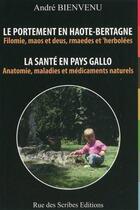 Couverture du livre « Le portement en Haute Bretagne : la santé en pays Gallo » de Andre Bienvenu aux éditions Rue Des Scribes