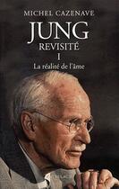 Couverture du livre « Jung revisité t.1 ; la réalité de l'âme » de Michel Cazenave aux éditions Medicis Entrelacs
