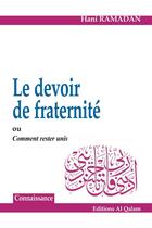 Couverture du livre « Le devoir de fraternité ; ou comment rester unis » de Hani Ramadan aux éditions Al Qalam