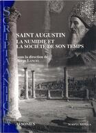 Couverture du livre « Saint augustin la numidie et la societe de son temps » de Lancel/Guedon aux éditions Ausonius