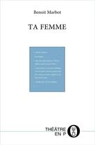 Couverture du livre « Ta femme » de Benoit Marbot aux éditions Laquet