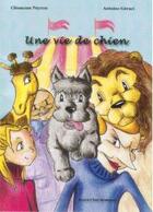 Couverture du livre « Une vie de chien » de Clemence Peyron aux éditions Ivoire Clair