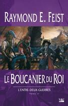 Couverture du livre « Krondor - l'entre-deux-guerres Tome 2 : le boucanier du roi » de Raymond Elias Feist aux éditions Bragelonne