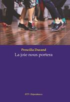 Couverture du livre « La joie nous portera » de Prescilla Durand aux éditions Territoires Temoins