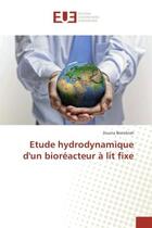 Couverture du livre « Etude hydrodynamique d'un bioreacteur A lit fixe » de Zouina Berrehrah aux éditions Editions Universitaires Europeennes