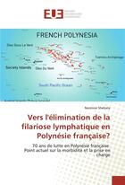Couverture du livre « Vers l'elimination de la filariose lymphatique en polynesie francaise? » de Shehata Nermine aux éditions Editions Universitaires Europeennes