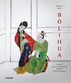 Couverture du livre « Bolihua ; chinese reverse glass painting from Mei-Lin collection » de Rupprecht Mayer aux éditions Hirmer